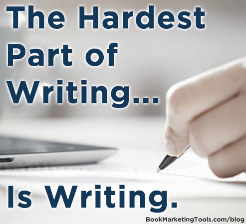 The Hardest Part Of Writing Is Writing