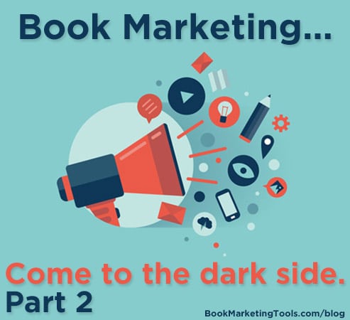 book marketing come to the dark side PT2