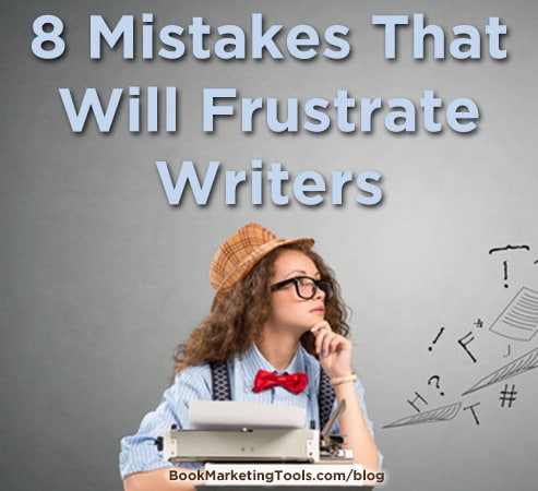 8 mistakes that will frustrate writers