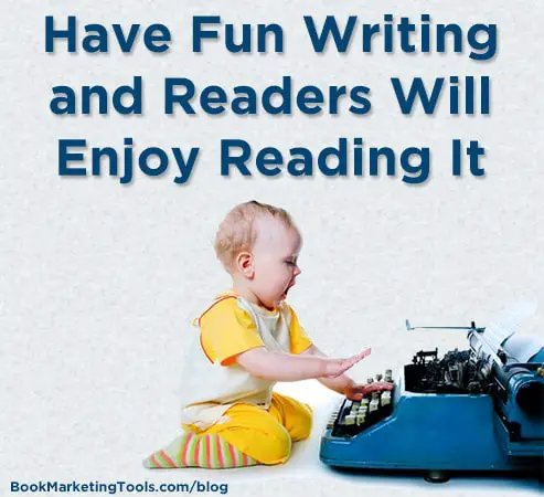 have fun writing and readers will