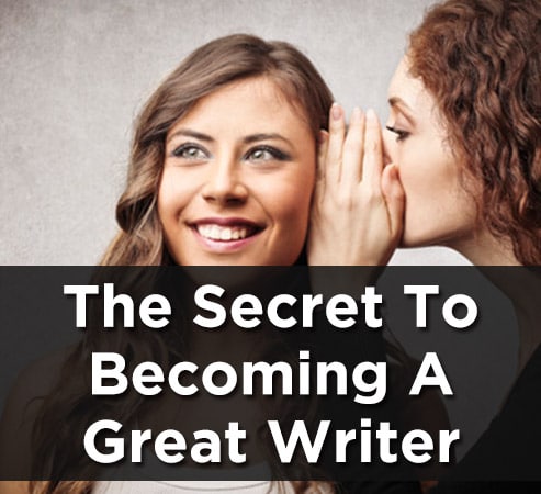 the secret to becoming a great writer