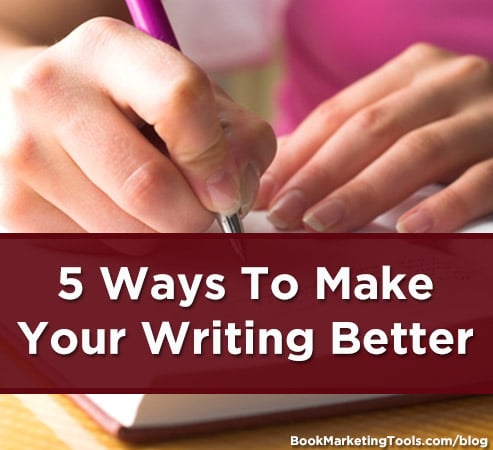 5 ways to make your writing better