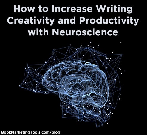 how to increase writing creativity and productivity with neuroscience