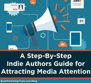 a step by step indie authors guide for attracting media attention